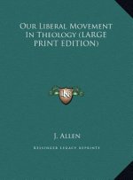 Our Liberal Movement In Theology (LARGE PRINT EDITION)