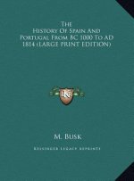 The History Of Spain And Portugal From BC 1000 To AD 1814 (LARGE PRINT EDITION)