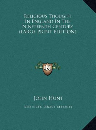 Religious Thought In England In The Nineteenth Century (LARGE PRINT EDITION)