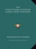 The Child's Book of Nature (LARGE PRINT EDITION)