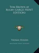 Tom Brown at Rugby (LARGE PRINT EDITION)