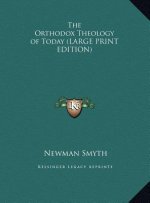The Orthodox Theology of Today (LARGE PRINT EDITION)