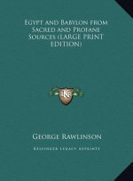 Egypt and Babylon from Sacred and Profane Sources (LARGE PRINT EDITION)