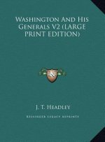 Washington And His Generals V2 (LARGE PRINT EDITION)