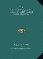 The Works of Horace with English notes (LARGE PRINT EDITION)