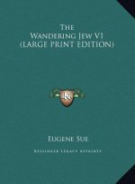 The Wandering Jew V1 (LARGE PRINT EDITION)