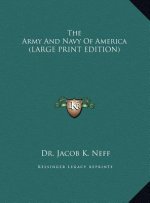 The Army And Navy Of America (LARGE PRINT EDITION)