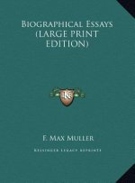Biographical Essays (LARGE PRINT EDITION)