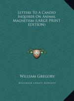 Letters To A Candid Inquirer On Animal Magnetism (LARGE PRINT EDITION)
