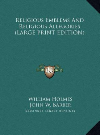 Religious Emblems And Religious Allegories (LARGE PRINT EDITION)