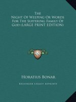 The Night Of Weeping Or Words For The Suffering Family Of God (LARGE PRINT EDITION)