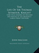 The Life Of Sir Thomas Seymour, Knight