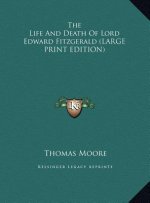 The Life And Death Of Lord Edward Fitzgerald (LARGE PRINT EDITION)