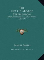 The Life Of George Stephenson