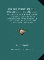 On The Causes Of The Success Of The English Revolution Of 1640-1688