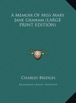 A Memoir Of Miss Mary Jane Graham (LARGE PRINT EDITION)
