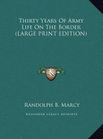 Thirty Years Of Army Life On The Border (LARGE PRINT EDITION)