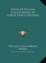 Poems Of William Cullen Bryant V2 (LARGE PRINT EDITION)