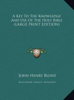 A Key To The Knowledge And Use Of The Holy Bible (LARGE PRINT EDITION)