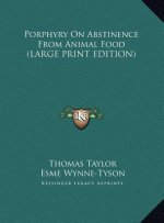 Porphyry On Abstinence From Animal Food (LARGE PRINT EDITION)