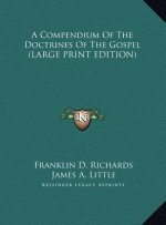 A Compendium Of The Doctrines Of The Gospel (LARGE PRINT EDITION)