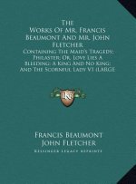 The Works Of Mr. Francis Beaumont And Mr. John Fletcher