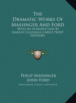 The Dramatic Works Of Massinger And Ford