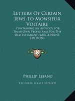 Letters Of Certain Jews To Monsieur Voltaire