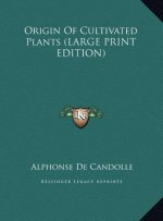 Origin Of Cultivated Plants (LARGE PRINT EDITION)
