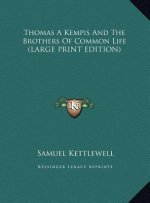 Thomas A Kempis And The Brothers Of Common Life (LARGE PRINT EDITION)