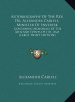 Autobiography Of The Rev. Dr. Alexander Carlyle, Minister Of Inveresk