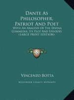 Dante As Philosopher, Patriot And Poet