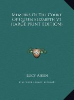Memoirs Of The Court Of Queen Elizabeth V1 (LARGE PRINT EDITION)