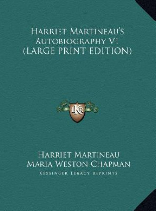 Harriet Martineau's Autobiography V1 (LARGE PRINT EDITION)