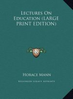 Lectures On Education (LARGE PRINT EDITION)