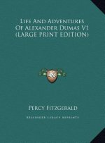 Life And Adventures Of Alexander Dumas V1 (LARGE PRINT EDITION)