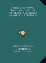 Mythology Among The Hebrews And Its Historical Development (LARGE PRINT EDITION)