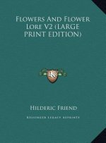 Flowers And Flower Lore V2 (LARGE PRINT EDITION)