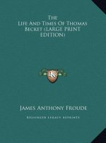 The Life And Times Of Thomas Becket (LARGE PRINT EDITION)