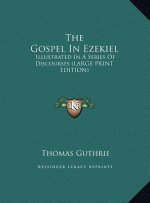 The Gospel In Ezekiel