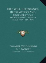 Free-Will, Repentance, Reformation And Regeneration