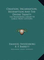Creation, Incarnation, Redemption And The Divine Trinity
