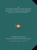 The Pied Piper Of Hamelin, Cavalier Tunes, The Lost Leader And Other Poems By Robert Browning And Ivry By Thomas Babington Macaulay (LARGE PRINT EDITI