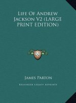 Life Of Andrew Jackson V2 (LARGE PRINT EDITION)
