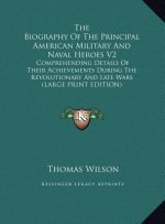 The Biography Of The Principal American Military And Naval Heroes V2