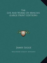 The Life And Works Of Mencius (LARGE PRINT EDITION)