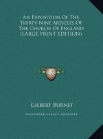 An Exposition Of The Thirty-Nine Articles Of The Church Of England (LARGE PRINT EDITION)