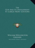 The Gun And Its Development V1 (LARGE PRINT EDITION)