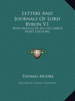 Letters And Journals Of Lord Byron V1