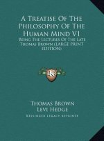 A Treatise Of The Philosophy Of The Human Mind V1